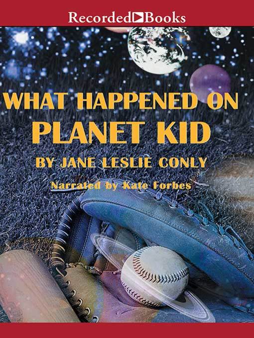 Title details for What Happened on Planet Kid by Jane Leslie Conly - Wait list